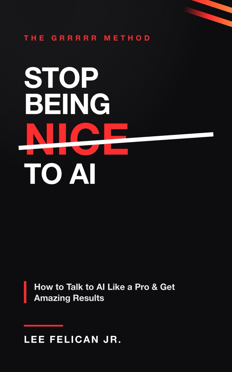 Stop Being Nice to AI — book by Lehem Felican Jr